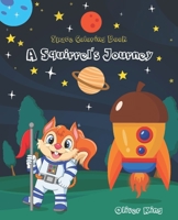 A Squirrel’s Journey: The coloring expedition through the planets of the solar system and beyond. B09BF3TVX9 Book Cover