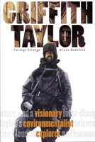 Griffith Taylor: Visionary, Environmentalist, Explorer 0802096638 Book Cover