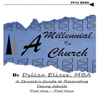 A Millennial In Church: A Church’s Guide to Recruiting Young Adults Part One - Part Four 1725949954 Book Cover