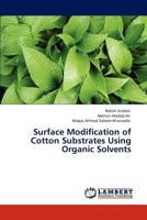 Surface Modification of Cotton Substrates Using Organic Solvents 3843386153 Book Cover