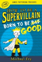 How to Be a Supervillain: Born to Be Good 0316319155 Book Cover