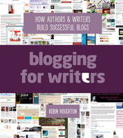 Blogging for Writers: How Authors & Writers Build Successful Blogs 1599638967 Book Cover