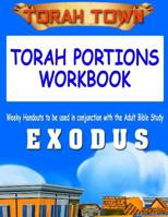 Torah Town Torah Portions Workbook EXODUS: Torah Town Torah Portions Workbook EXODUS 1986737616 Book Cover