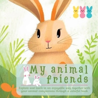 My Animal Friends: Explore and Learn in an Enjoyable Way Together With Your Animal Companions Through a Colorful Book 1804342785 Book Cover