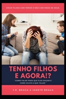 Tenho filhos e agora!?: Como falar para que eles ouçam e como ouvir o que eles falam? 6500150406 Book Cover