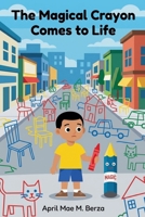A Magical Crayon Comes to Life B0H8FM7235 Book Cover