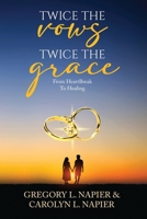 Twice The Vows Twice The Grace: From Heartbreak To Healing B0GKY14VKY Book Cover