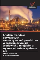 Analiza trendów dotyczacych zanieczyszczen powietrza w rozwijajacym sie srodowisku miejskim z wykorzystaniem systemu GIS (Polish Edition) 6630306813 Book Cover