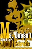 Ms. Doesn't Stand for Multiple Sclerosis 0595149057 Book Cover