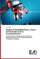 Studio Di Nanomedicina a Base Di Particelle Di Oro Funzionalizzate 3639469615 Book Cover