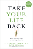 Take Your Life Back: How to Stop Letting the Past and Other People Control You 1496413679 Book Cover