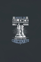 Move in silence only speak when it is time to say checkmate: Notebook for Chess Lover Journal For Chess Fan who favor chess Blank Lined Ruled 6x9 110 Pages Diary for Girls Gift for man 1709955260 Book Cover