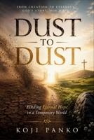Dust to Dust: Finding Eternal Hope in a Temporary World B0HCXH24KN Book Cover