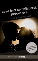 Love isn't complicated, people are! 1638069433 Book Cover