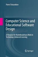 Computer Science and Educational Software Design: A Resource for Multidisciplinary Work in Technology Enhanced Learning 3642443125 Book Cover