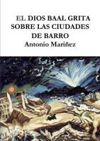 El Dios Baal Grita Sobre Las Ciudades de Barro 0244127263 Book Cover