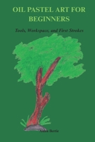 OIL PASTLE ART FOR BEGINNERS: Tools, Workspace, and First Strokes B0FHH95GPP Book Cover