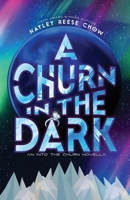 A Churn in the Dark: An Into the Churn Novella 1998195198 Book Cover