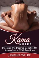 Kama Sutra : Learn the Art of Kama Sutra and Love Making, Seduce Your Partner, Amazing Orgasms, Try New Sex Positions, Guide for Beginners, Learn Techniques to Have Amazing Sex, Spice up Your Love Lif 1977551572 Book Cover