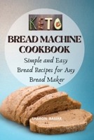 Keto Bread Machine Cookbook: Simple and Easy Bread Recipes for Your Bread Maker 1801124108 Book Cover