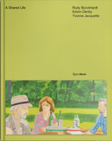 A Shared Life: The Lives and Work of Edwin Denby, Rudy Burckhardt, and Yvonne Jacquette 0847878058 Book Cover
