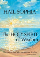 Hail Sophia: the Holy Spirit of Wisdom 194908566X Book Cover