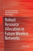 Robust Resource Allocation in Future Wireless Networks 3319503871 Book Cover