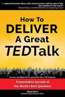 How to Deliver the Perfect TED Talk: Presentation Secrets of the World's Best Speaker 1484021851 Book Cover