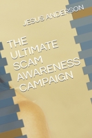The Ultimate Scam Awareness Campaign B092X536VH Book Cover