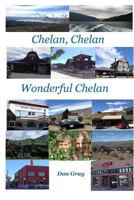 Chelan, Chelan Wonderful Chelan 1534686878 Book Cover