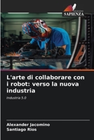 L'arte di collaborare con i robot: verso la nuova industria (Italian Edition) 6209521274 Book Cover