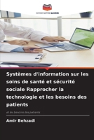 Systèmes d'information sur les soins de santé et sécurité sociale Rapprocher la technologie et les besoins des patients (French Edition) 6209379540 Book Cover