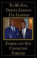 To My Son, Best Twelve Lessions I've Learned 0984774254 Book Cover