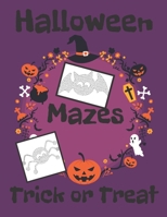 HALLOWEEN MAZES Trick or Treat: 2020 Book Kids Adults Workbook Gift Activity Boys Girls Spooky Fun And Learning B08LNFVVJH Book Cover