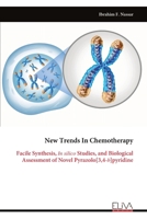 New Trends In Chemotherapy: Facile Synthesis, In silico Studies, and Biological Assessment of Novel Pyrazolo[3,4-b]pyridine 9999320287 Book Cover
