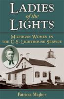 Ladies of the Lights: Michigan Women in the U.S. Lighthouse Service 0472051431 Book Cover