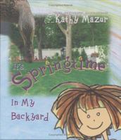 It's Springtime in My Backyard 0976107600 Book Cover