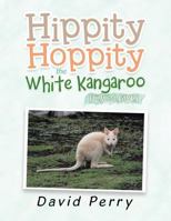 Hippity Hoppity the White Kangaroo: Poison Leaves 1951193490 Book Cover