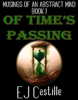 Of Time's Passing (Musings of An Abstract Mind) B0CK3SDR8H Book Cover
