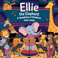 Ellie the Elephant: A Symphony of Kindness (The Chronicles of Kindness) B0DSHGMZTX Book Cover