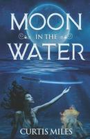 Moon in the Water 1729433596 Book Cover