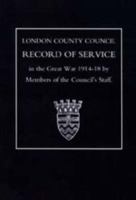London County Council Record of War Service 1847342485 Book Cover