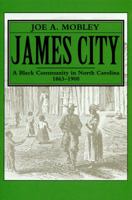 James City, a Black community in North Carolina, 1863-1900 (Research reports from the Division of Archives and History) 0865261903 Book Cover