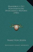 Haandbog I Det Nordslesvigske Sporgsmaals Historie (1901) 1167729552 Book Cover