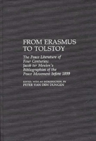 From Erasmus to Tolstoy: The Peace Literature of Four Centuries Jacob ter Meulen's Bibliographies of the Peace Movement before 1899 (Bibliographies and Indexes in Law and Political Science) 0313268274 Book Cover