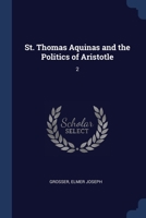St. Thomas Aquinas and the Politics of Aristotle: 2 1377049345 Book Cover