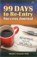 The 99 Days to Re-Entry Success Journal: Your Weekly Planning and Implementation Tool for Staying Out for Good! 1570233969 Book Cover