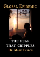 Global Epidemic The Fear That Cripples 0557055369 Book Cover