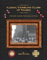 Illegal Gambling Clubs of Toledo 0615644430 Book Cover