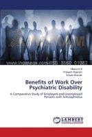 Benefits of Work Over Psychiatric Disability: A Comparative Study of Employed and Unemployed Persons with Schizophrenia 3659152005 Book Cover